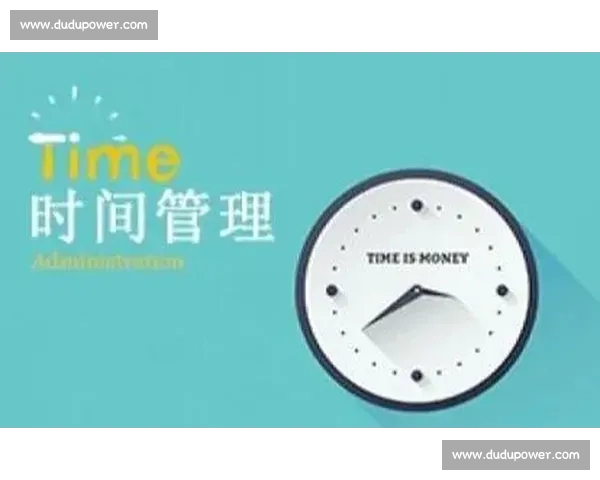 以提升动作效率为核心优化工作流程并实现时间管理最大化